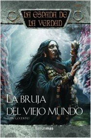 Resumen de La Bruja del Viejo Mundo. La Espada de la Verdad 19