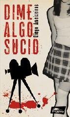 Resumen de Dime Algo Sucio