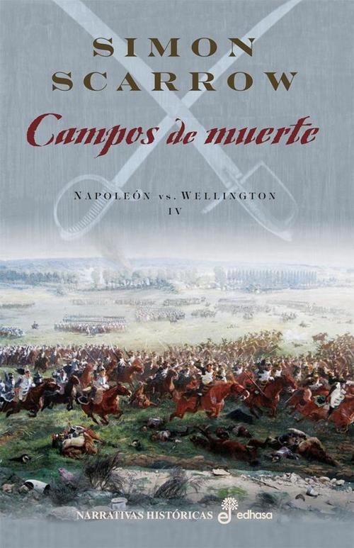 Resumen de Campos de Muerte. Napoleón Vs. Wellington Iv