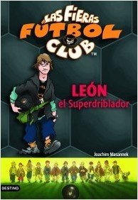 Resumen de León,  el Superdriblador. Las Fieras del Fútbol Club 1