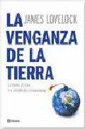 Resumen de La Venganza de la Tierra. por Qué la Tierra Está Rebelándose y Cómo Podemos Todavía Salvar a la Humanidad