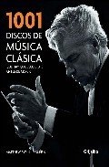 Resumen de 1001 Discos de Música Clásica Que Hay Que Escuchar Antes de Morir