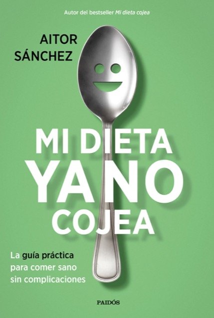 Resumen de Mi Dieta Ya No Cojea. La Guía Práctica Para Comer Sano Sin Complicaciones