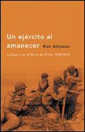 Resumen de Un Ejercito Al Amanecer. La Guerra en el Norte de África, 1942-1943