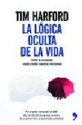 Resumen de La Lógica Oculta de la Vida. Cómo la Economía Explica Todas Nuestras Decisiones