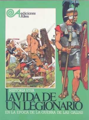 Resumen de La Vida de un Legionario en la Época de las Guerras de las Galias