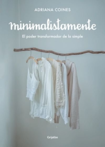 Resumen de Minimalistamente. El Poder Transformador de Lo Simple