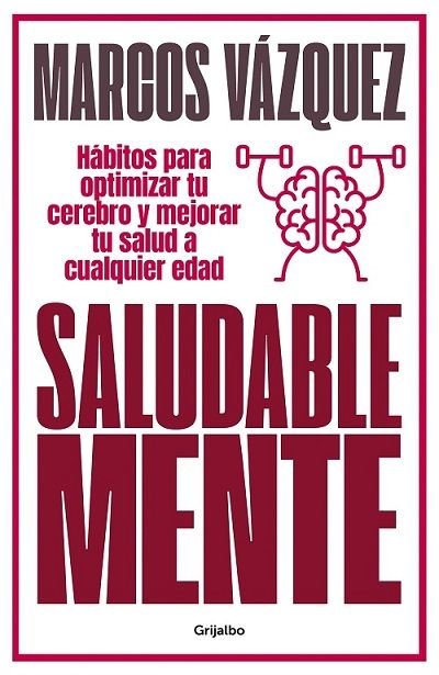 Resumen de Saludable Mente. Hábitos Para Optimizar Tu Cerebro y Mejorar Tu Salud a Cualquier Edad