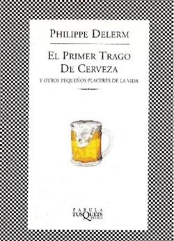 Resumen de El Primer Trago de Cerveza y Otros Pequeños Placeres de la Vida