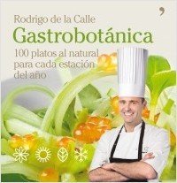 Resumen de Gastrobotánica. 100 Platos Al Natural Para Cada Estación del Año