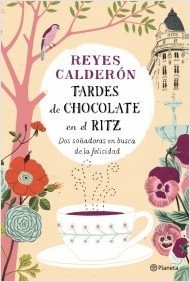 Resumen de Tardes de Chocolate en el Ritz. Dos Soñadoras en Busca de la Felicidad