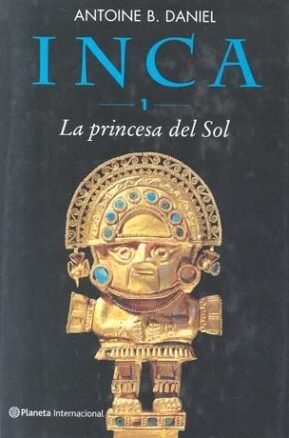 Resumen de Trilogía Inca I: la Princesa del Sol