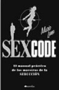 Resumen de Sex Code. El Manual Práctico de los Maestros de la Seducción