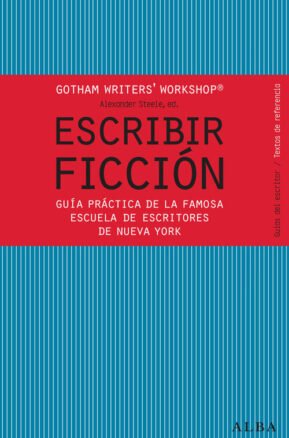 Resumen de Escribir Ficción. Guía Práctica de la Famosa Escuela de Escritores de Nueva York