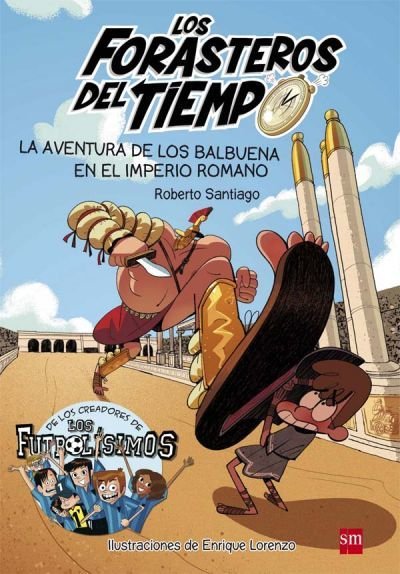 Resumen de Los Forasteros del Tiempo 3: la Aventura de los Balbuena en el Imperio Romano