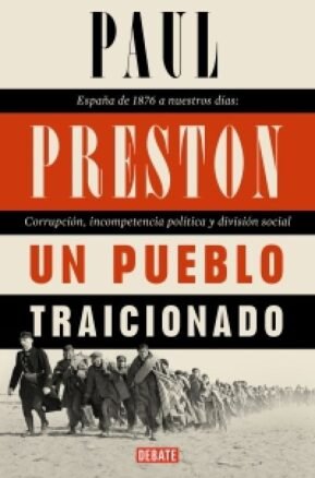 Resumen de Un Pueblo Traicionado. España de 1876 a Nuestros Días: Corrupción, Incompetencia Política y División Social