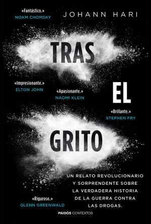 Resumen de Tras el Grito. Un Relato Revolucionario y Sorprendente Sobre la Verdadera Historia de la Guerra Contra las Drogas