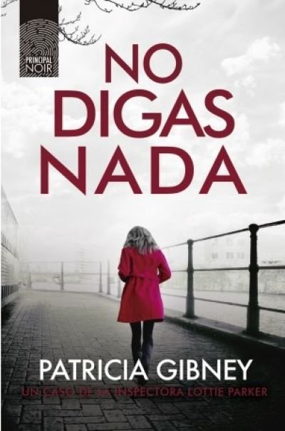 Resumen de No Digas Nada. Libro 5 de la Inspectora Lottie Parker