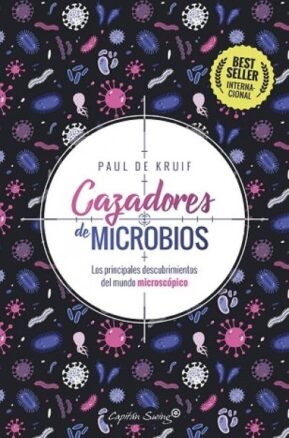 Resumen de Cazadores de Microbios. Los Principales Descubrimientos del Mundo Microscópico