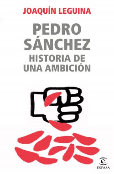 Resumen de Pedro Sánchez Historia de una Ambición