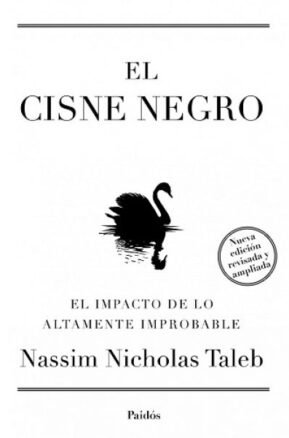 Resumen de El Cisne Negro. El Impacto de Lo Altamente Improbable