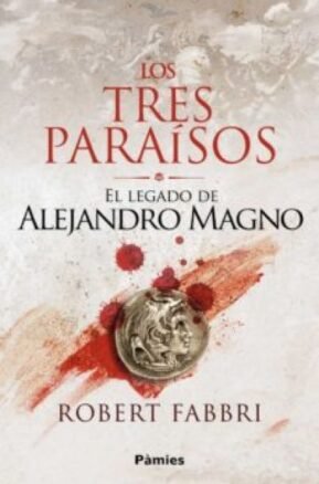 Resumen de Los Tres Paraísos. El Legado de Alejandro Magno 2