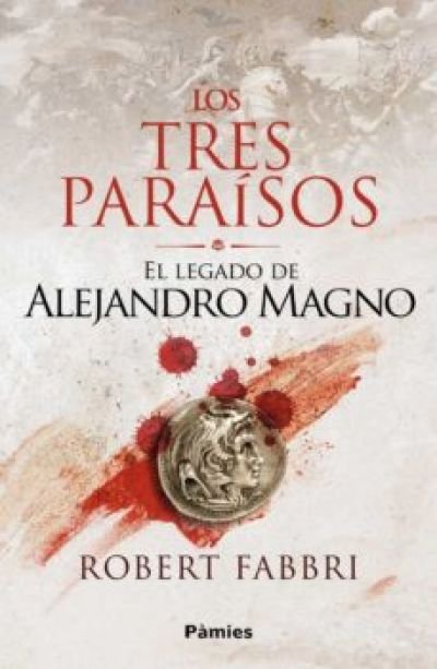 Resumen de Los Tres Paraísos. El Legado de Alejandro Magno 2