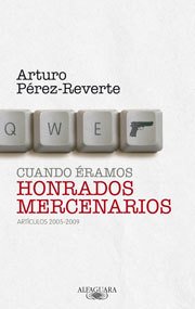 Resumen de Cuando Éramos Honrados Mercenarios. Artículos 2005-2009