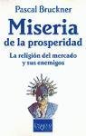 Resumen de Miseria de la Prosperidad: la Religión del Mercado y Sus Enemigos