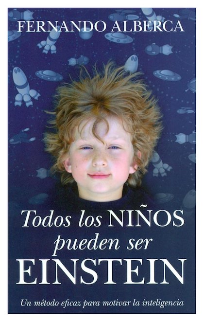 Resumen de Todos los Niños Pueden Ser Einstein. Un Método Eficaz Para Motivar la Inteligencia