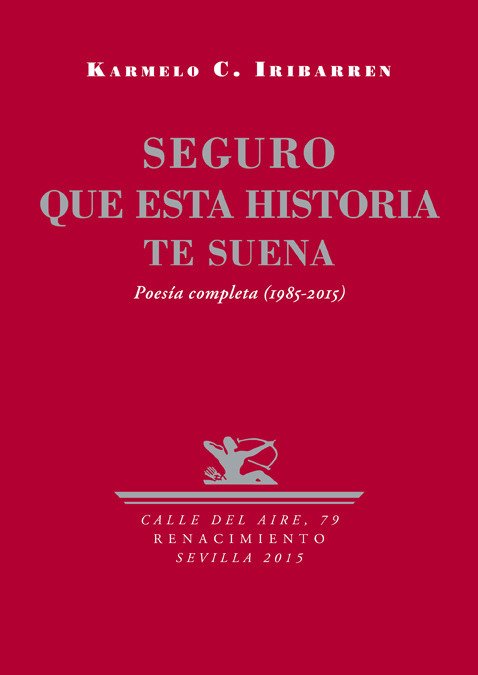 Resumen de Seguro Que Esta Historia Te Suena. Poesía Completa (1985-2015)