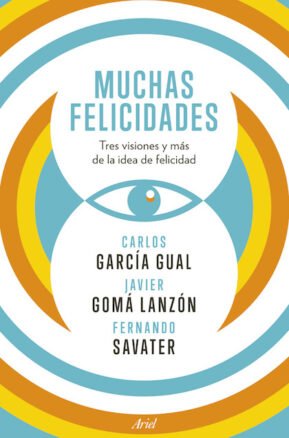 Resumen de Muchas Felicidades. Tres Visiones y Más de la Idea de Felicidad