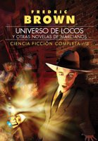 Resumen de Universo de Locos, y Otras Novelas de Marcianos. Ciencia Ficción Completa 3