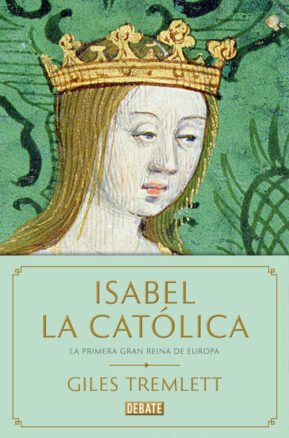 Resumen de Isabel la Católica. La Primera Gran Reina de Europa