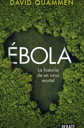 Resumen de Ébola. La Historia de un Virus Mortal