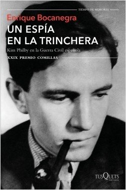 Resumen de Un Espía en la Trinchera. Kim Philby en la Guerra Civil Española