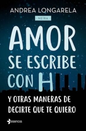 Resumen de Amor se Escribe con H y Otras Maneras de Decirte Que Te Quiero