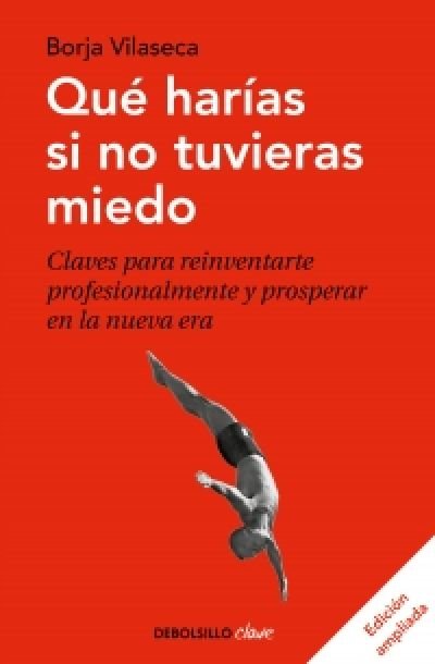 Resumen de Qué Harías Si No Tuvieras Miedo. Claves Para Reinventarte Profesionalmente y Prosperar en la Nueva Era