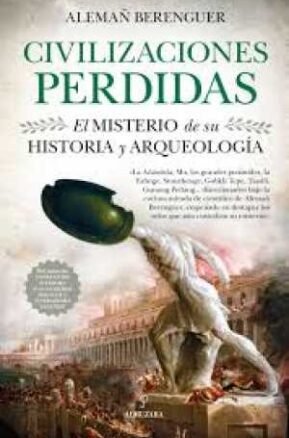 Resumen de Civilizaciones Perdidas: El Misterio de Su Historia y Arqueología