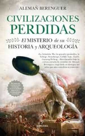 Resumen de Civilizaciones Perdidas: El Misterio de Su Historia y Arqueología