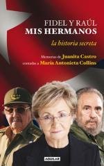 Resumen de Fidel y Raúl, Mis Hermanos. La Otra Historia