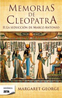 Resumen de Memorias de Cleopatra. Ii: la Seducción de Marco Antonio