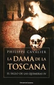 Resumen de La Dama de la Toscana. El Siglo de las Quimeras Iv