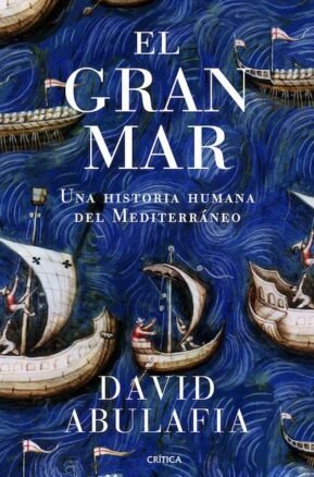 Resumen de El Gran Mar. Una Historia Humana del Mediterráneo