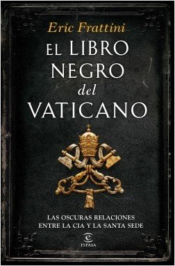 Resumen de El Libro Negro del Vaticano. Las Oscuras Relaciones Entre la Cia y la Santa Sede