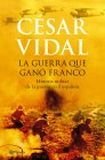 Resumen de La Guerra Que Ganó Franco: Historia Militar de la Guerra Civil Española