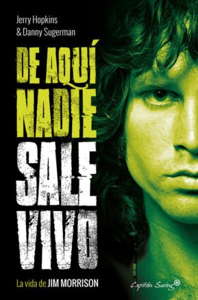 Resumen de De Aquí Nadie Sale Vivo. La Vida de Jim Morrison