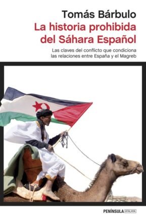 Resumen de La Historia Prohibida del Sáhara Español. Las Claves del Conflicto Que Condiciona las Relaciones Entre España y el Magreb