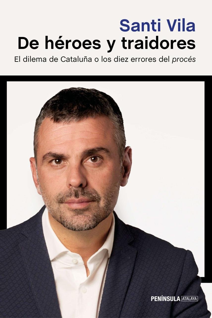 Resumen de De Héroes y Traidores. El Dilema de Cataluña O los Diez Errores del Procés