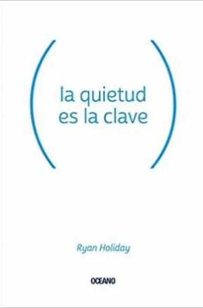 Resumen de La Quietud es la Clave (Para Estar Bien)